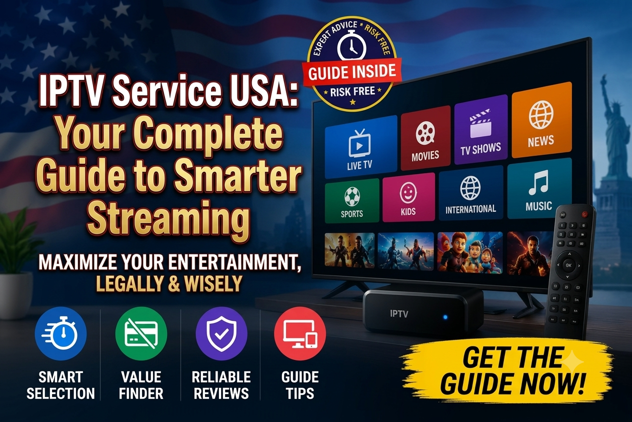 IPTV Service USA Your Complete Guide